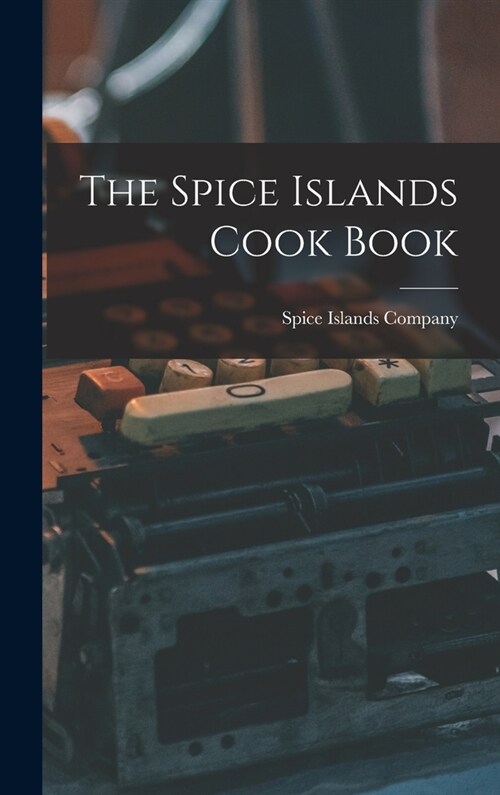 The Spice Islands Cook Book (Hardcover)