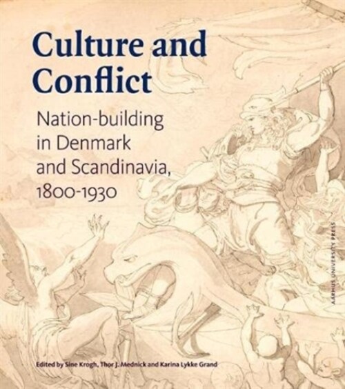 Culture and Conflict: Nation-Building in Denmark and Scandinavia 1800-1930 (Hardcover)