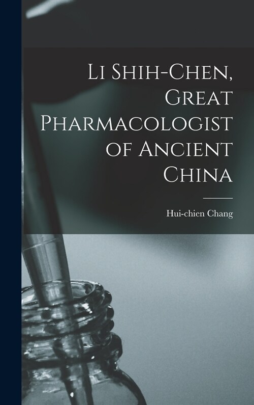 Li Shih-chen, Great Pharmacologist of Ancient China (Hardcover)