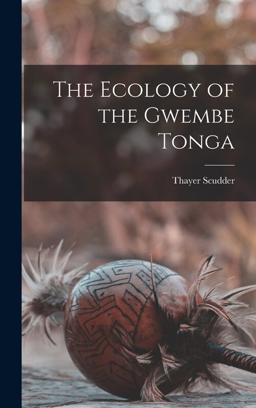 The Ecology of the Gwembe Tonga (Hardcover)