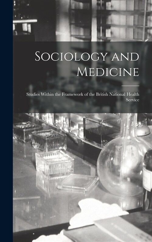 Sociology and Medicine: Studies Within the Framework of the British National Health Service (Hardcover)