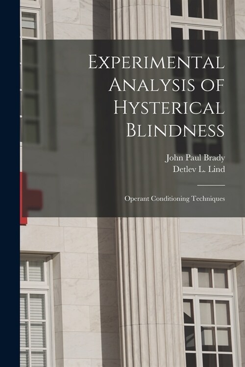 Experimental Analysis of Hysterical Blindness: Operant Conditioning Techniques (Paperback)