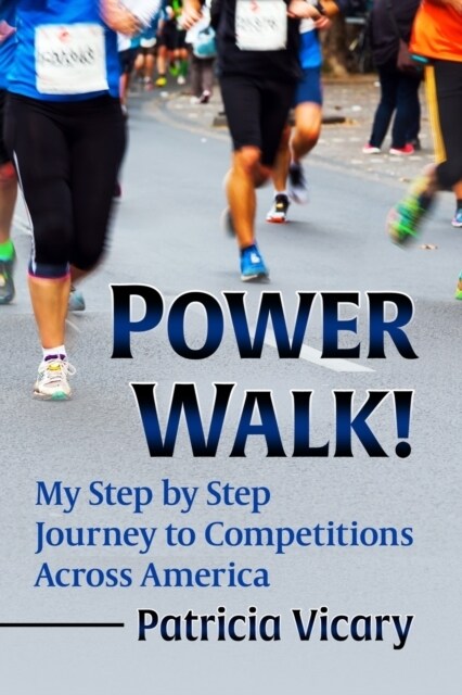 Power Walk!: My Step by Step Journey to Competitions Across America (Paperback)