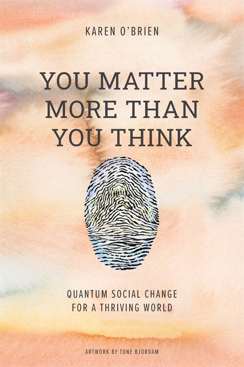 You Matter More Than You Think: Quantum Social Change for a Thriving World (Paperback)