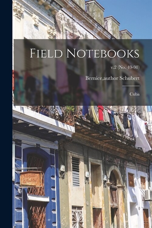 Field Notebooks: Cuba; v.2 (No. 49-98) (Paperback)