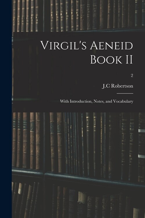 Virgils Aeneid Book II: With Introduction, Notes, and Vocabulary; 2 (Paperback)