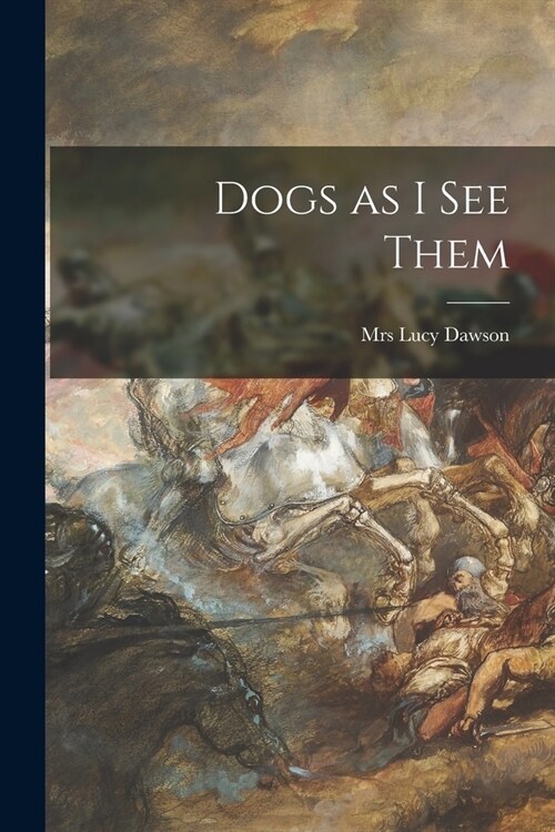 Dogs as I See Them (Paperback)