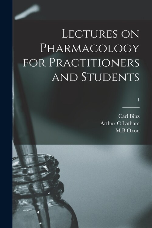 Lectures on Pharmacology for Practitioners and Students; 1 (Paperback)