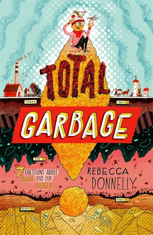 Total Garbage: A Messy Dive Into Trash, Waste, and Our World (Hardcover)