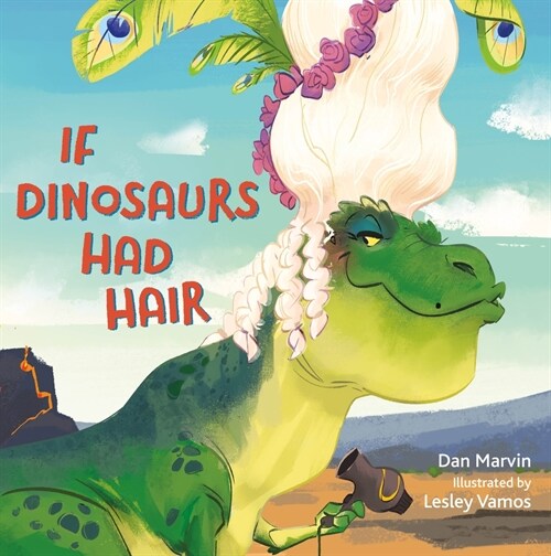 If Dinosaurs Had Hair (Hardcover)