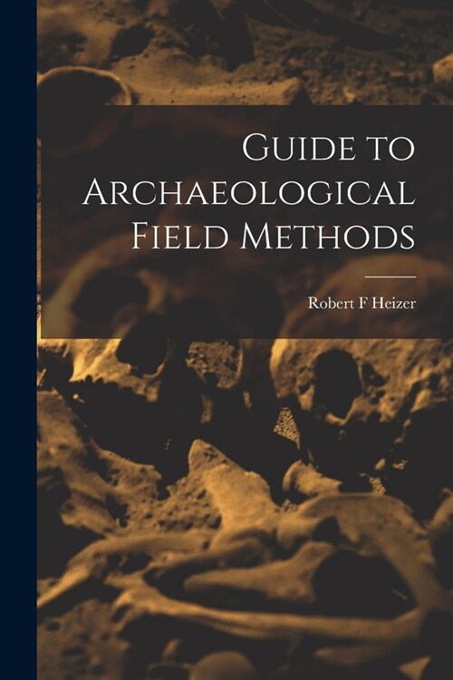 Guide to Archaeological Field Methods (Paperback)