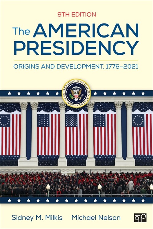 The American Presidency: Origins and Development, 1776-2021 (Paperback, 9)