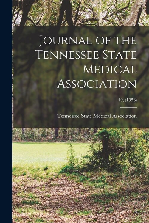Journal of the Tennessee State Medical Association; 49, (1956) (Paperback)