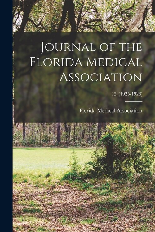 Journal of the Florida Medical Association; 12, (1925-1926) (Paperback)