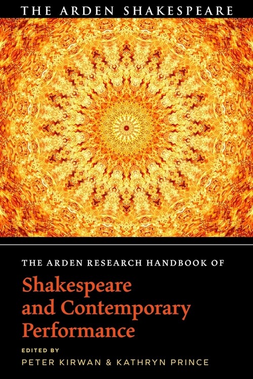 The Arden Research Handbook of Shakespeare and Contemporary Performance (Paperback)