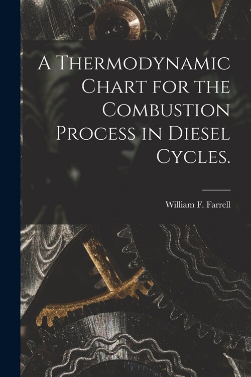 A Thermodynamic Chart for the Combustion Process in Diesel Cycles. (Paperback)