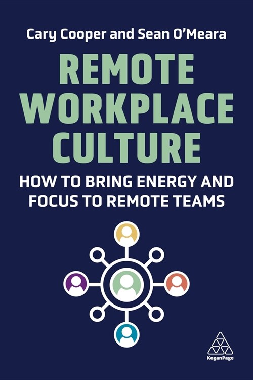 Remote Workplace Culture : How to Bring Energy and Focus to Remote Teams (Paperback)