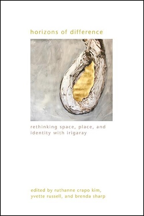 Horizons of Difference: Rethinking Space, Place, and Identity with Irigaray (Hardcover)