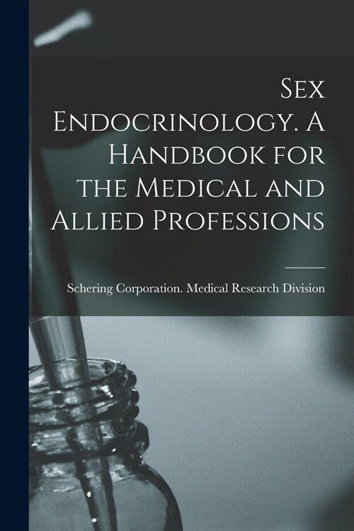 Sex Endocrinology. A Handbook for the Medical and Allied Professions (Paperback)