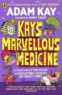 Kay's Marvellous Medicine : A Gross and Gruesome History of the Human Body (Paperback)