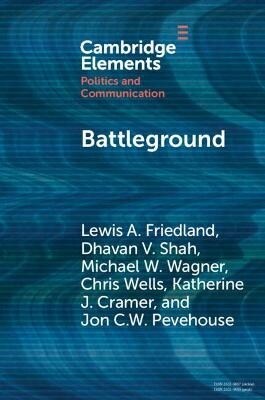 Battleground : Asymmetric Communication Ecologies and the Erosion of Civil Society in Wisconsin (Paperback, New ed)