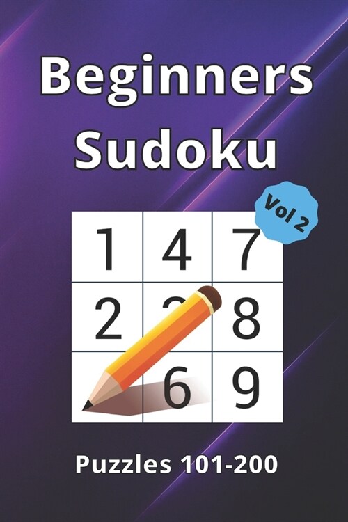 Beginner Sudoku: 100 Large Print Puzzle Book For All Ages.: Puzzles 101-200 / Volume 2 (Paperback)