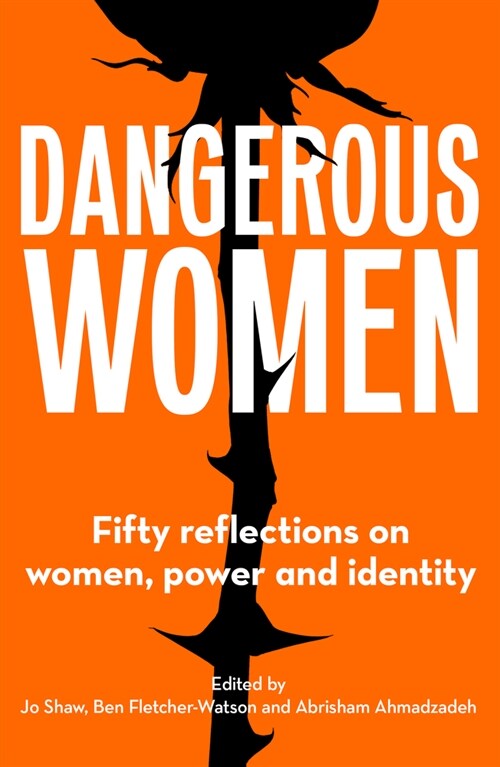 Dangerous Women : Fifty reflections on women, power and identity (Paperback)