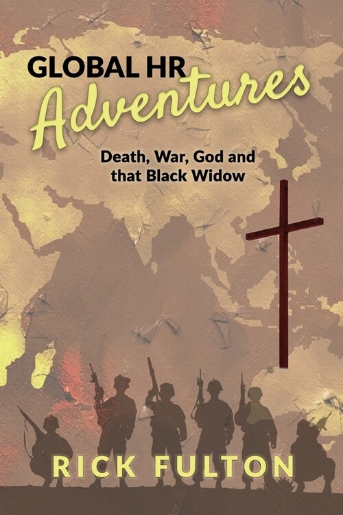 Global HR Adventures: Death, War, God and that Black Widow (Paperback)