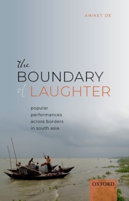 The Boundary of Laughter: Popular Performances Across Borders in South Asia (Hardcover)