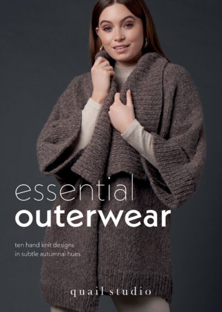 Essential Outerwear : Ten hand knit designs in subtle autumnal hues (Paperback)