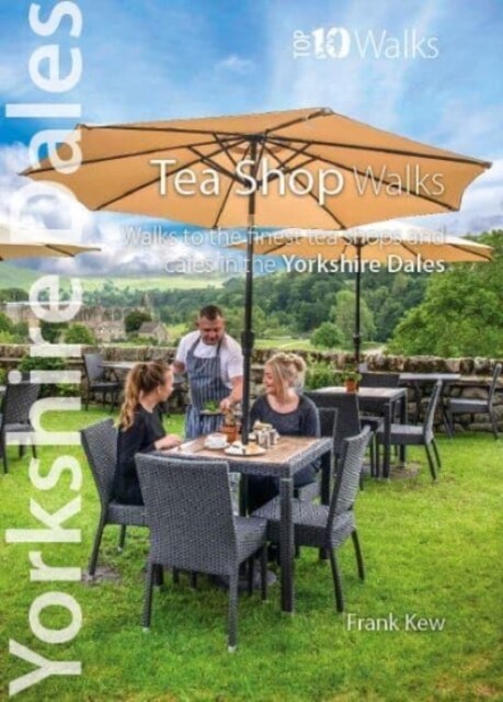 Top 10 Yorkshire Dales Tea Shop Walks : Walks to the best tea-shops and cafes (Paperback)