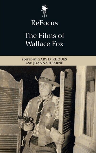 Refocus: The Films of Wallace Fox (Hardcover)