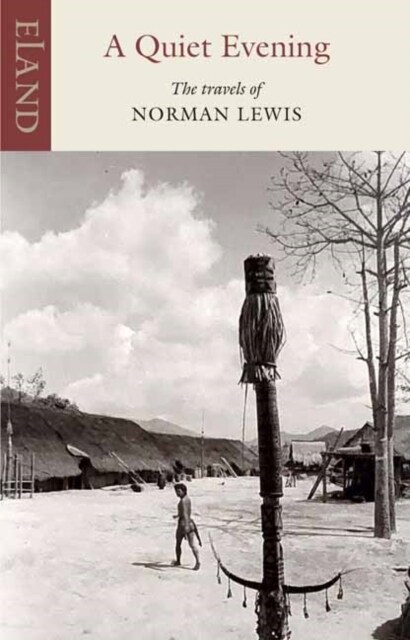 A Quiet Evening : The Travels of Norman Lewis (Paperback)