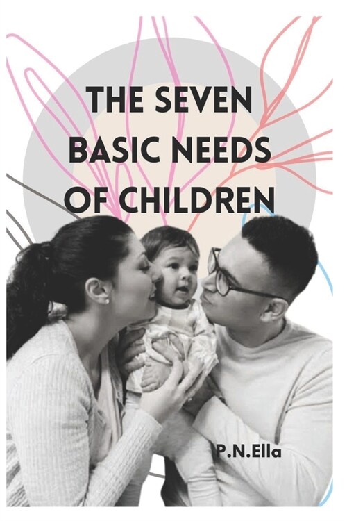 The Seven Basic Needs of Children (Paperback)