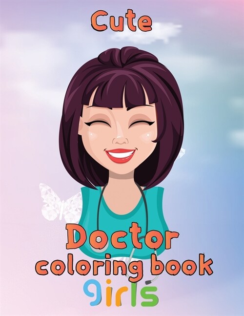 Cute Doctor Coloring Book  girls : 8.5x11/doctor coloring book (Paperback)