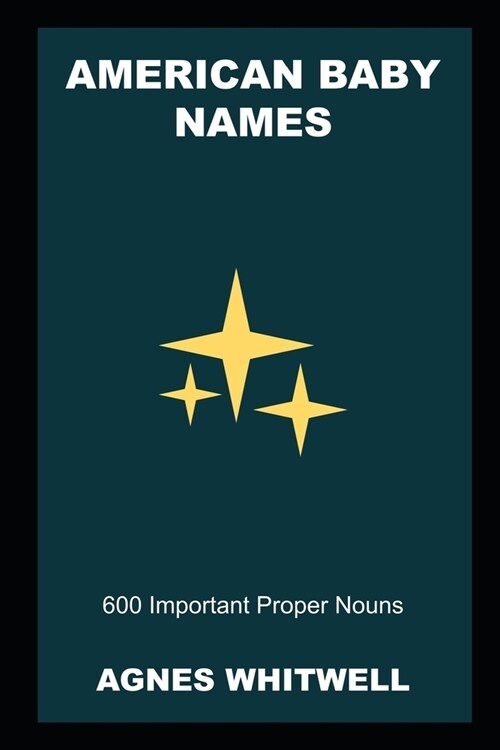 American Baby Names : 600 Important Proper Nouns (Paperback)