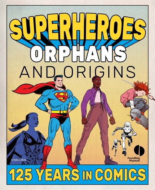 Superheroes, Orphans and Origins : 125 Years in Comics (Paperback)