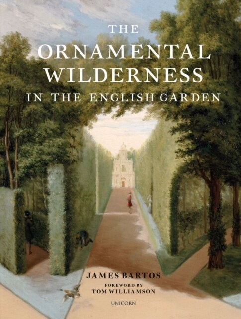 The Ornamental Wilderness in the English Garden (Hardcover)