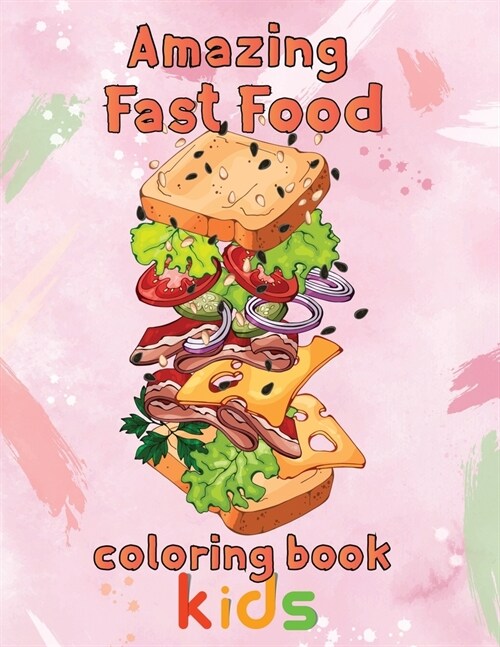 Amazing Fast Food Coloring Book Kids: 8.5x11/fast food coloring book (Paperback)
