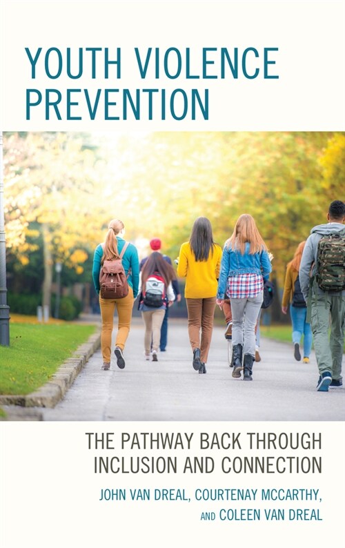 Youth Violence Prevention: The Pathway Back Through Inclusion and Connection (Hardcover)