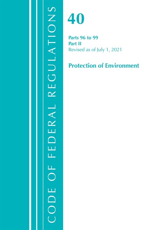 Code of Federal Regulations, Title 40 Protection of the Environment 96-99, Revised as of July 1, 2021: Part 2 (Paperback)