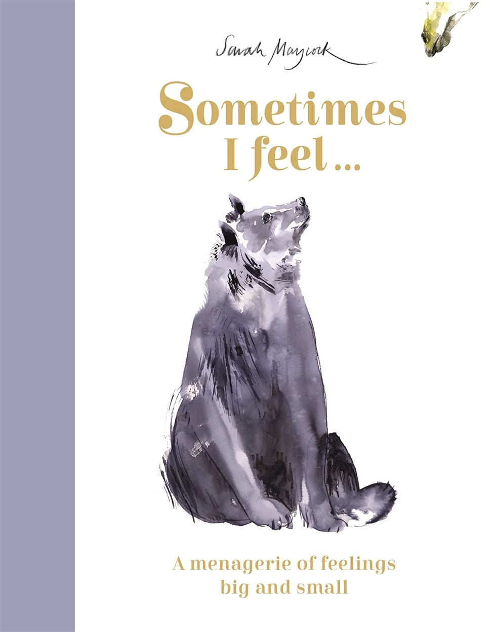 Sometimes I Feel... : A Menagerie of Feelings Big and Small (Hardcover)