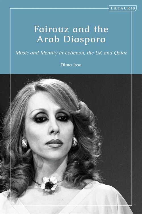 Fairouz and the Arab Diaspora : Music and Identity in the UK and Qatar (Hardcover)