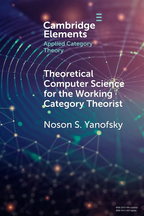 Theoretical Computer Science for the Working Category Theorist (Paperback, New ed)