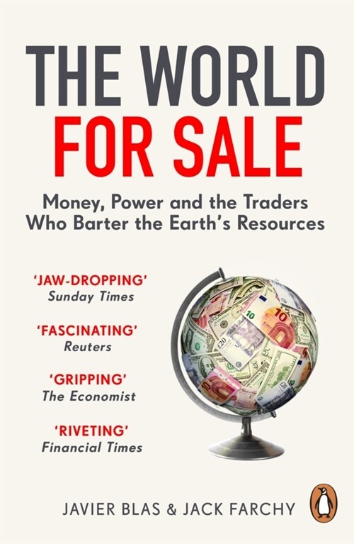 The World for Sale : Money, Power and the Traders Who Barter the Earth’s Resources (Paperback)