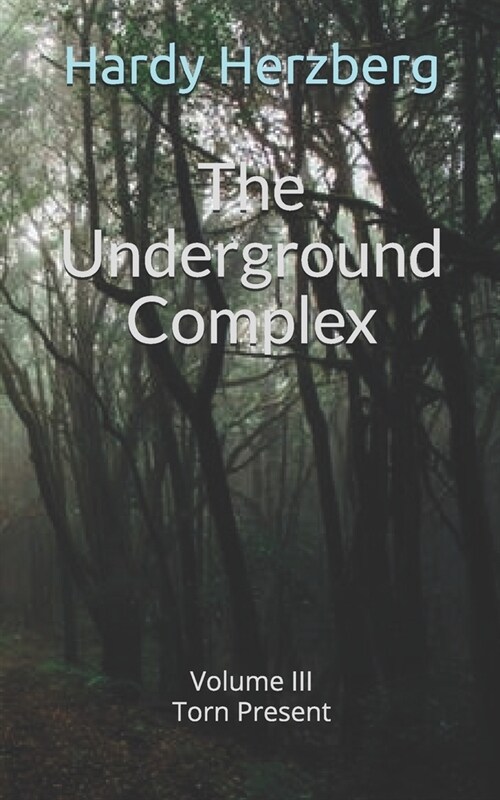 The Underground Complex: Volume III Torn Present (Paperback)