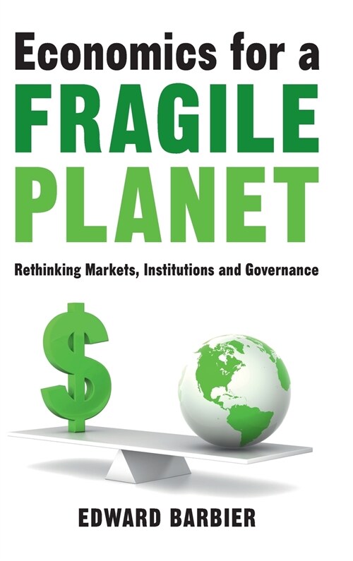 Economics for a Fragile Planet : Rethinking Markets, Institutions and Governance (Hardcover, New ed)