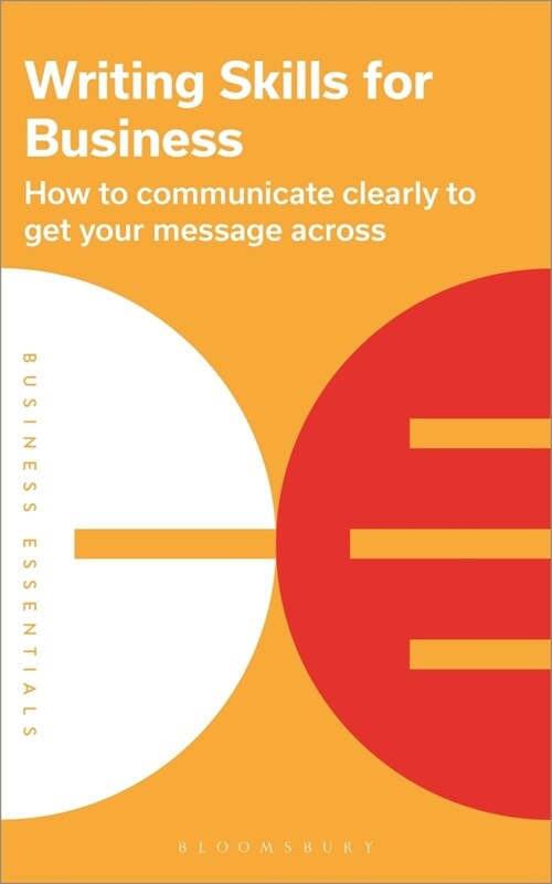 Writing Skills for Business : How to communicate clearly to get your message across (Paperback)