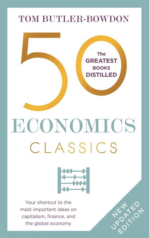 50 Economics Classics : Your shortcut to the most important ideas on capitalism, finance, and the global economy (Paperback)