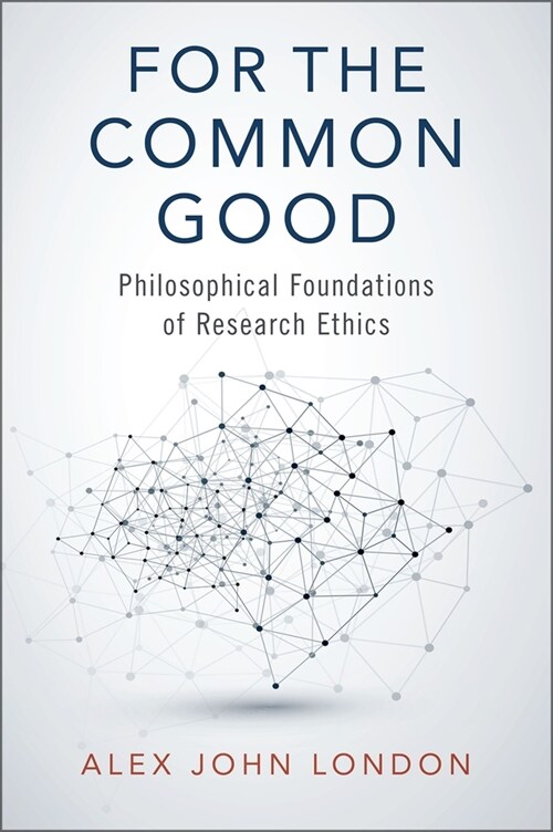 For the Common Good: Philosophical Foundations of Research Ethics (Hardcover)